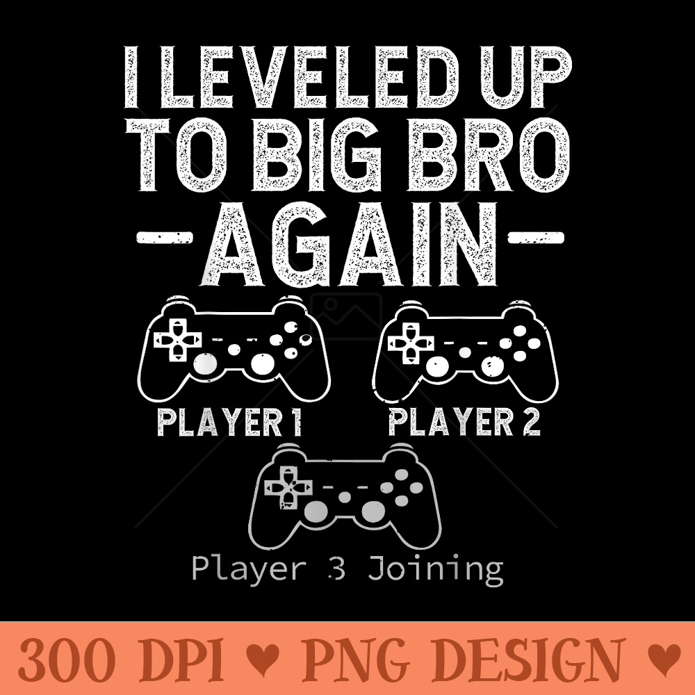 Big Funny Brother Est 2024 I Leveled To Brother Up Again - Modern PNG designs - Easy-To-Print And User-Friendly Designs