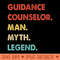 Guidance Counselor Man Myth Legend - High Quality PNG files - Fashionable and Fearless