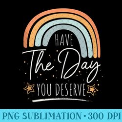 boho rainbow karma quote - have the day you deserve - trendy png designs - fashionable and fearless