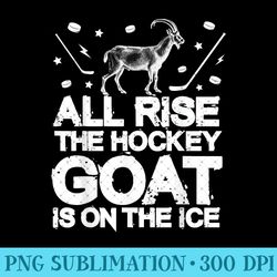 funny ice hockey - all rise hockey goat on ice - printable png images - high resolution and print-ready designs