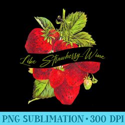 like strawberry wine country life southern girls cowgirls - high quality png files - revolutionize your designs