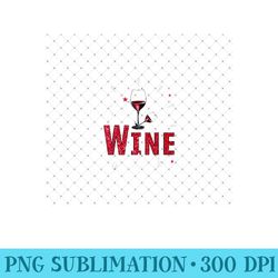 wine lover gifts for wine enthusiasts and geeks - ready to print png designs - fashionable and fearless