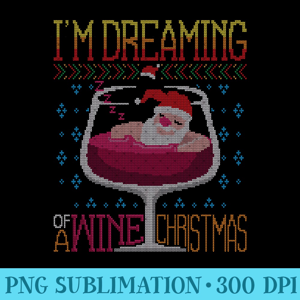 I'm Dreaming Of A Wine Christmas Red Wine Ugly X-Mas Sweatshirt 0606.jpg