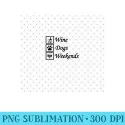 wine dogs & weekends - digital png downloads - unlock vibrant sublimation designs