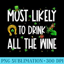 most likely to drink all the wine funny st patrick's day - png clipart - unique and exclusive designs