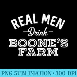 real men drink boone's farm funny wine alcohol - png templates - bring your designs to life