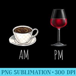 morning coffee wine in the evening - latte am wine pm funny - png graphics - bold & eye-catching
