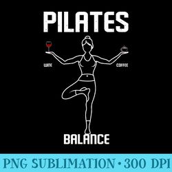 pilates teacher wine coffee balance fitness exercise workout - ready to print png designs - lifetime access to purchased