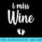Pregnant Mom To Be I Miss Wine Pregnancy Joke 0868.jpg