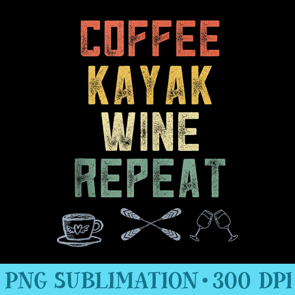 Retro Kayaking Gear Women Kayakers Coffee Kayak Wine Lover 0891.jpg