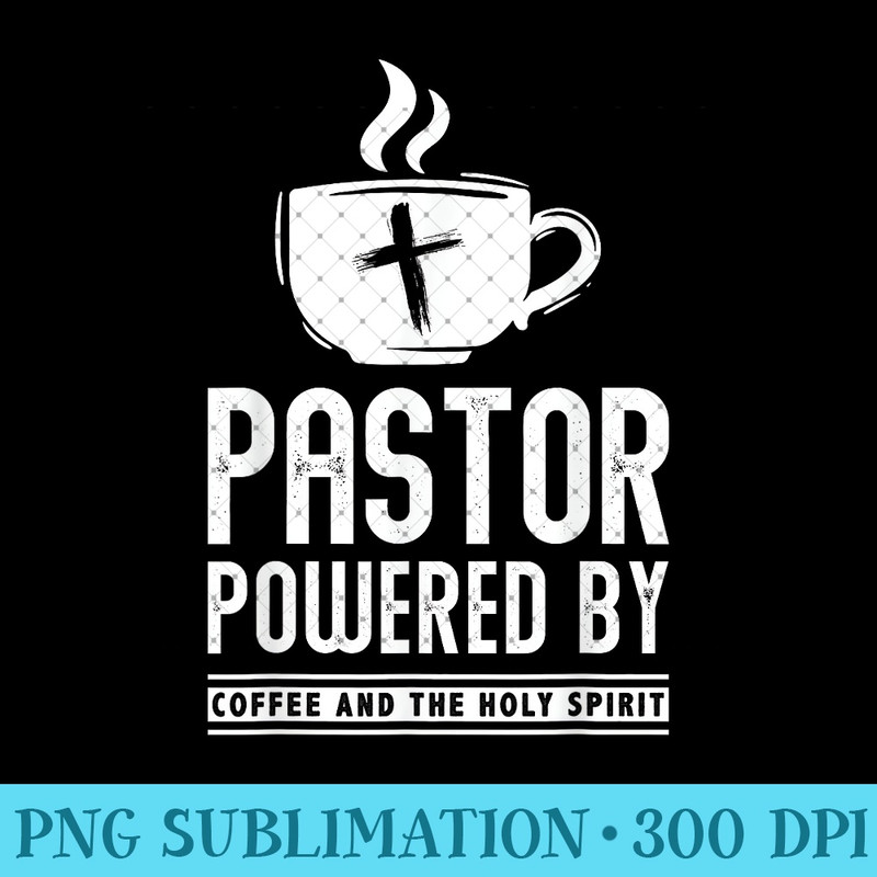 Pastor Powered Coffee And The Holy Spirit Funny Pastor 1217.jpg