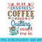 Coffee and Quilting Quilter Crafty Quilts Hobby Craft 0233.jpg