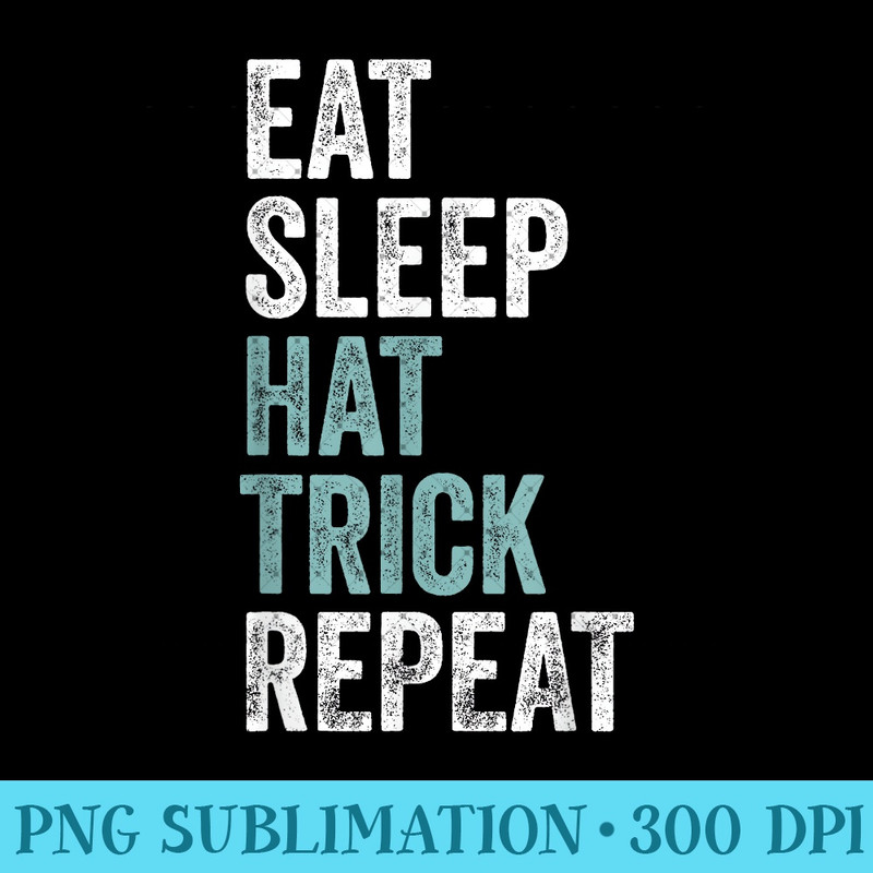 Eat Sleep Hat Trick Repeat Funny Soccer Hockey 0323.jpg