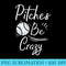 Pitches Be Crazy Baseball Funny Sports Player 1162.jpg