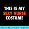 Halloween This Is My Sexy Nurse Costume Outfit T-Shirt 0685.jpg