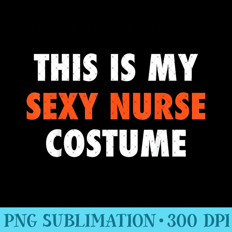 Halloween This Is My Sexy Nurse Costume Outfit T-Shirt 0685.jpg