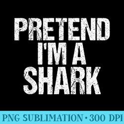 funny pretend i'm a shark lazy halloween costume - modern png designs - revolutionize your designs