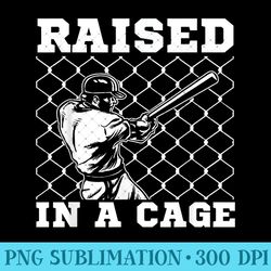 funny raised in a cage baseball coach catcher pitcher - png templates - capture imagination with every detail