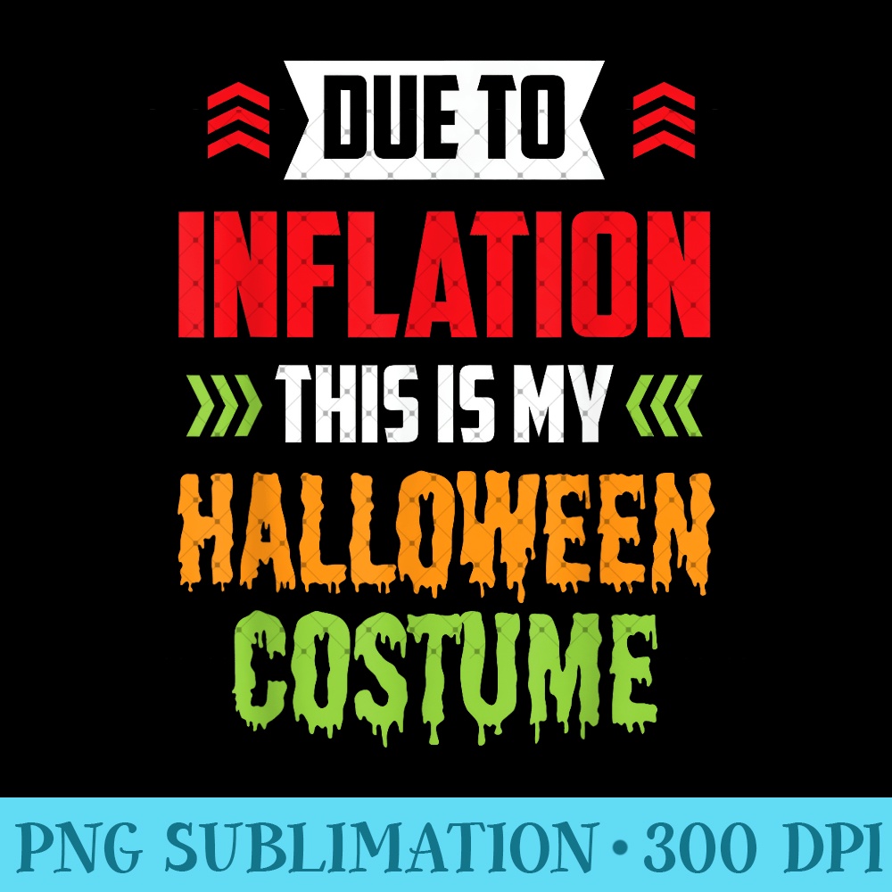 Due To Inflation This Is My Halloween Stagflation 0376.jpg