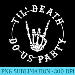 halloween till death do us party skeleton hand bachelorette - png design files - eco friendly and sustainable digital pr