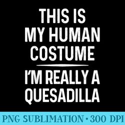 funny quesadilla costume shirt halloween quesadilla tshirt - unique sublimation png download - spice up your sublimation