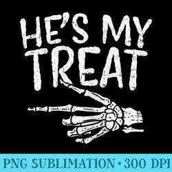 hes my treat skeleton matching couple halloween hers - unique png artwork - perfect for sublimation art