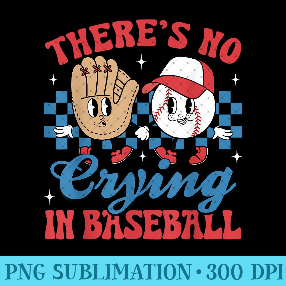 There Is No Crying In Baseball Funny Game Day Baseball 1411.jpg