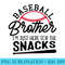 Baseball Brother I'm Just Here for the Snacks Funny Baseball 0141.jpg
