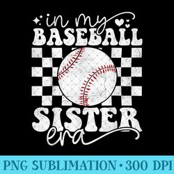 in my baseball sister era baseball sister - modern png designs - lifetime access to purchased files