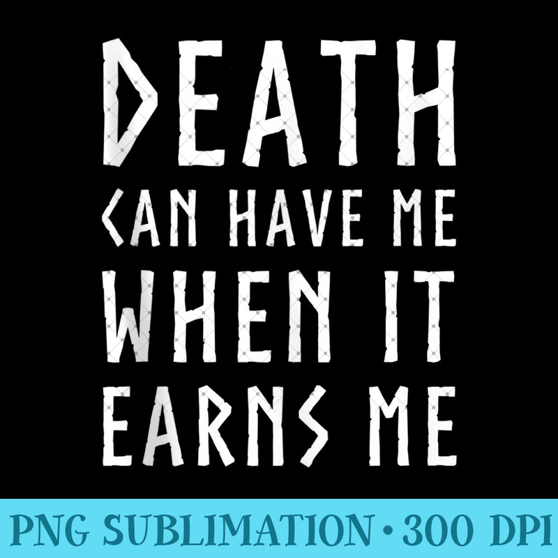 Death Can Have Me When it Earns Me Awesome Video Game Quote 0206.jpg