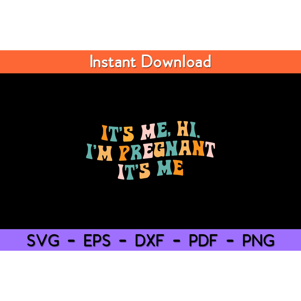 It’s-Me-Hi-I’m-Pregnant-It’s-Me-Svg.jpg