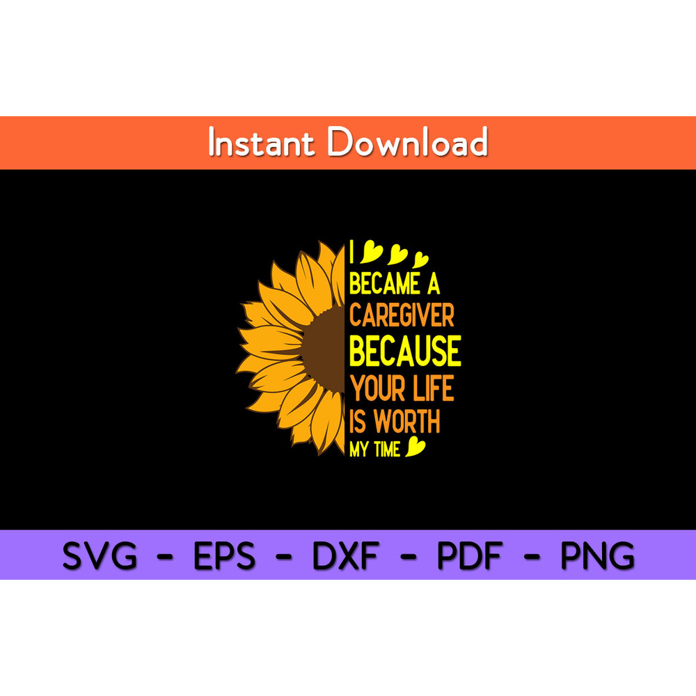 I-Became-A-Caregiver-Because-Your-Life-Is-Worth-My-Time-Svg.jpg