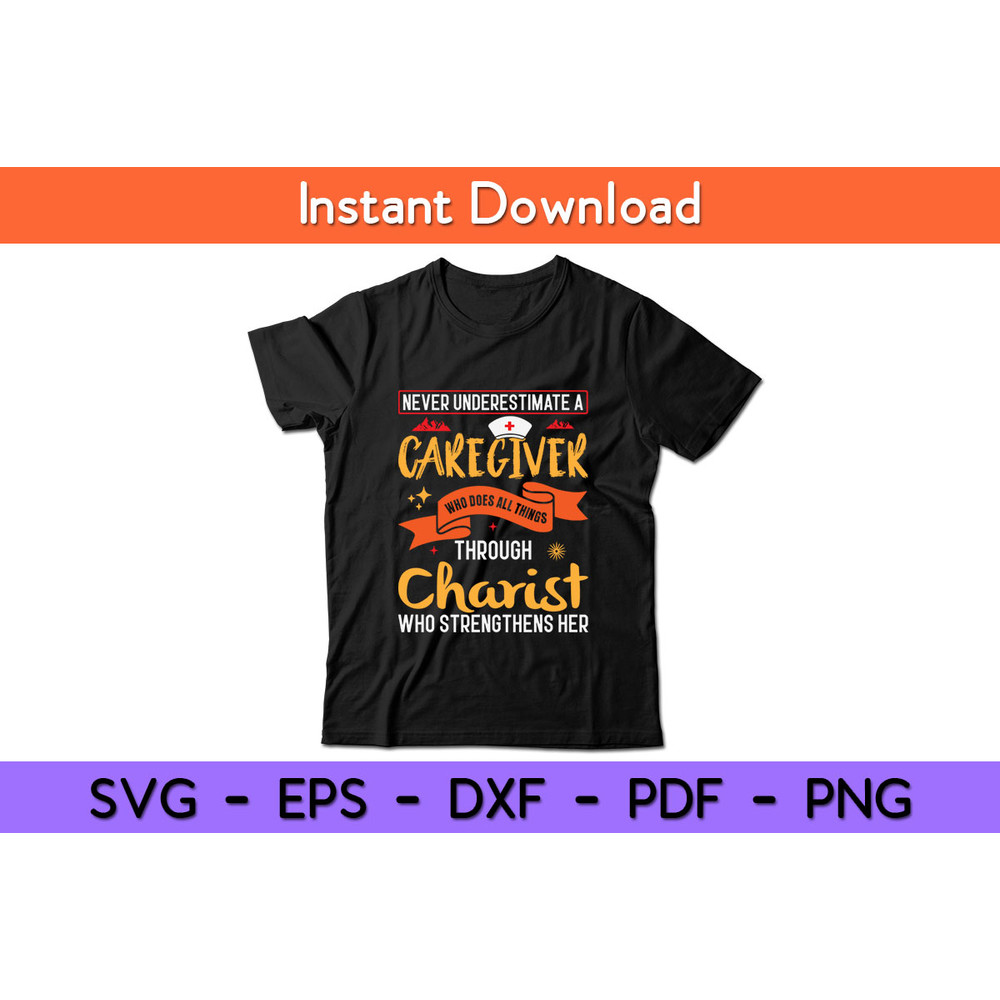Never-Underestimate-A-Caregiver-Through-Charist-Who-Strengthens-Her-Tee.jpg