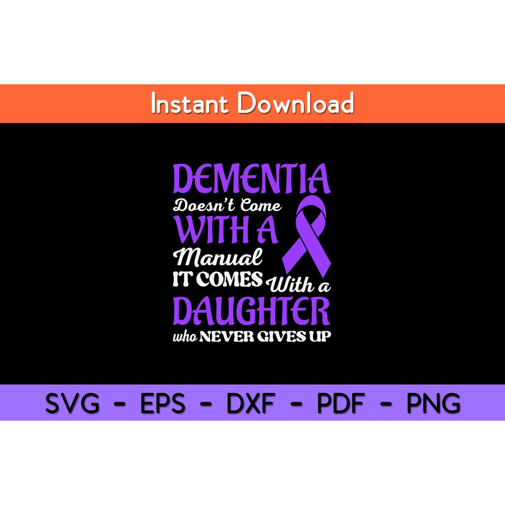 Dementia-Doesn’t-Comes-With-A-Manual-It-Come-Daughter-Svg.jpg