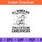 All-Women-Are-Caregiver-Equal-Then-A-Few-Become-Caregivers-Svg.jpg