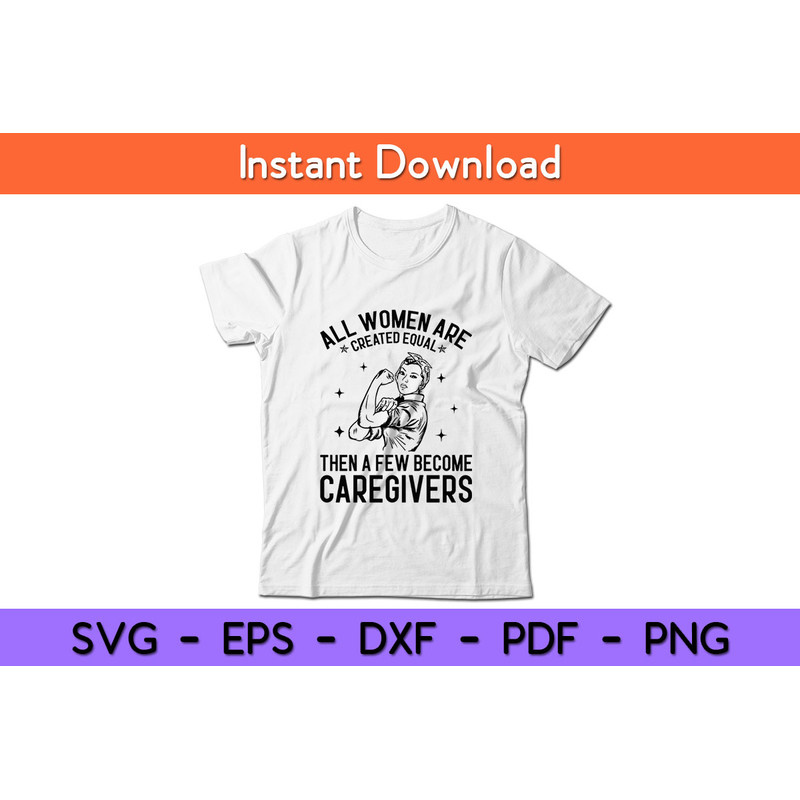 All-Women-Are-Caregiver-Equal-Then-A-Few-Become-Caregivers-Tee.jpg