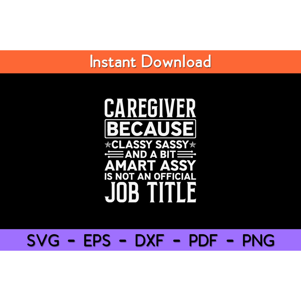Caregiver-Because-Classy-Sassy-official-Job-Title-Svg.jpg