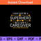 I-May-Not-Be-A-Superhero-But-I-Am-A-Caregiver-Svg.jpg