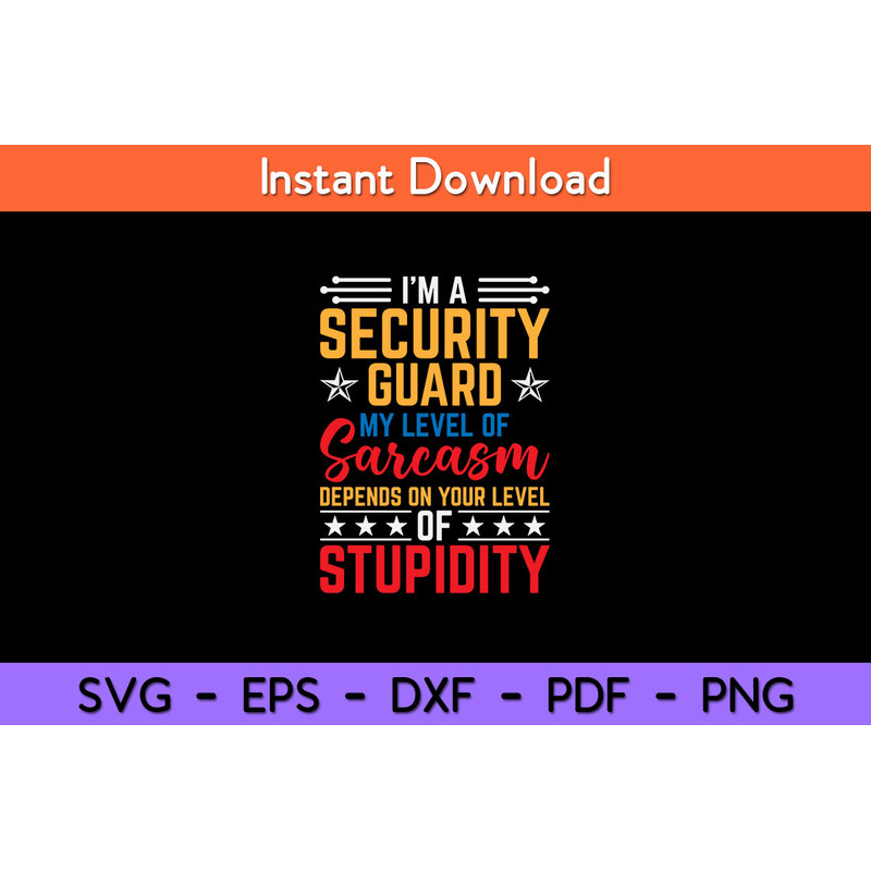 I’m-A-Security-Guard-My-Sarcasm-Of-Stupidity-Svg.jpg