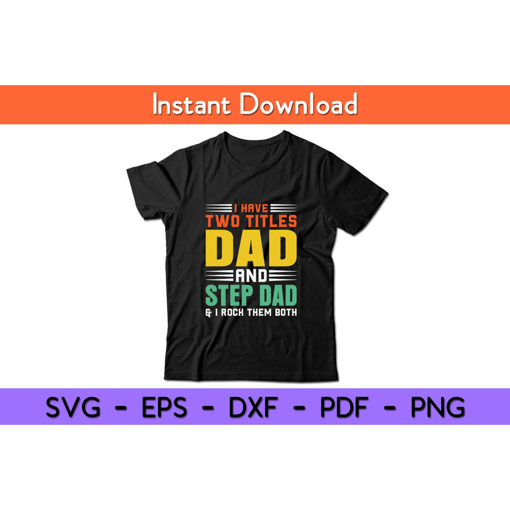 I-Have-Two-Titles-Dad-And-Step-Dad-Them-Both--Tee.jpg