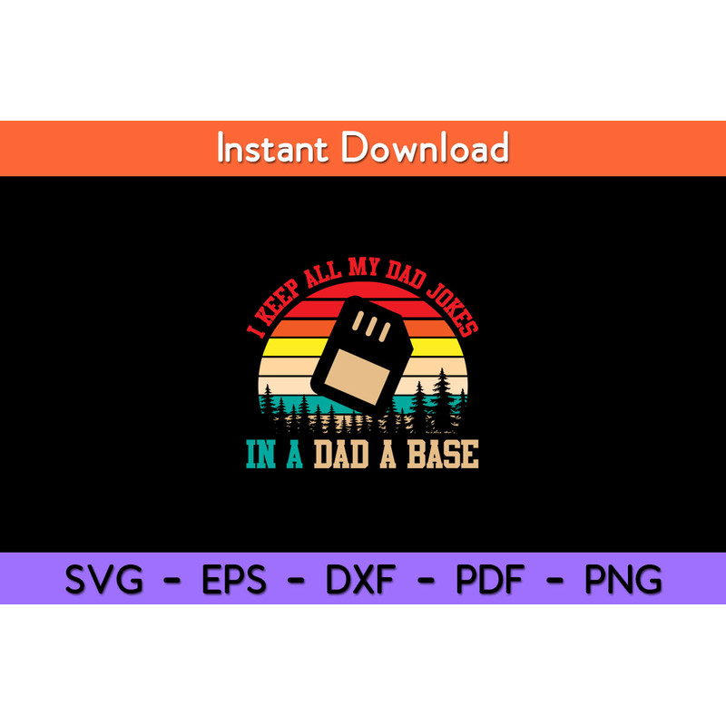 I-Keep-All-My-Dad-Jokes-In-A-Dad-A-Base-Svg.jpg