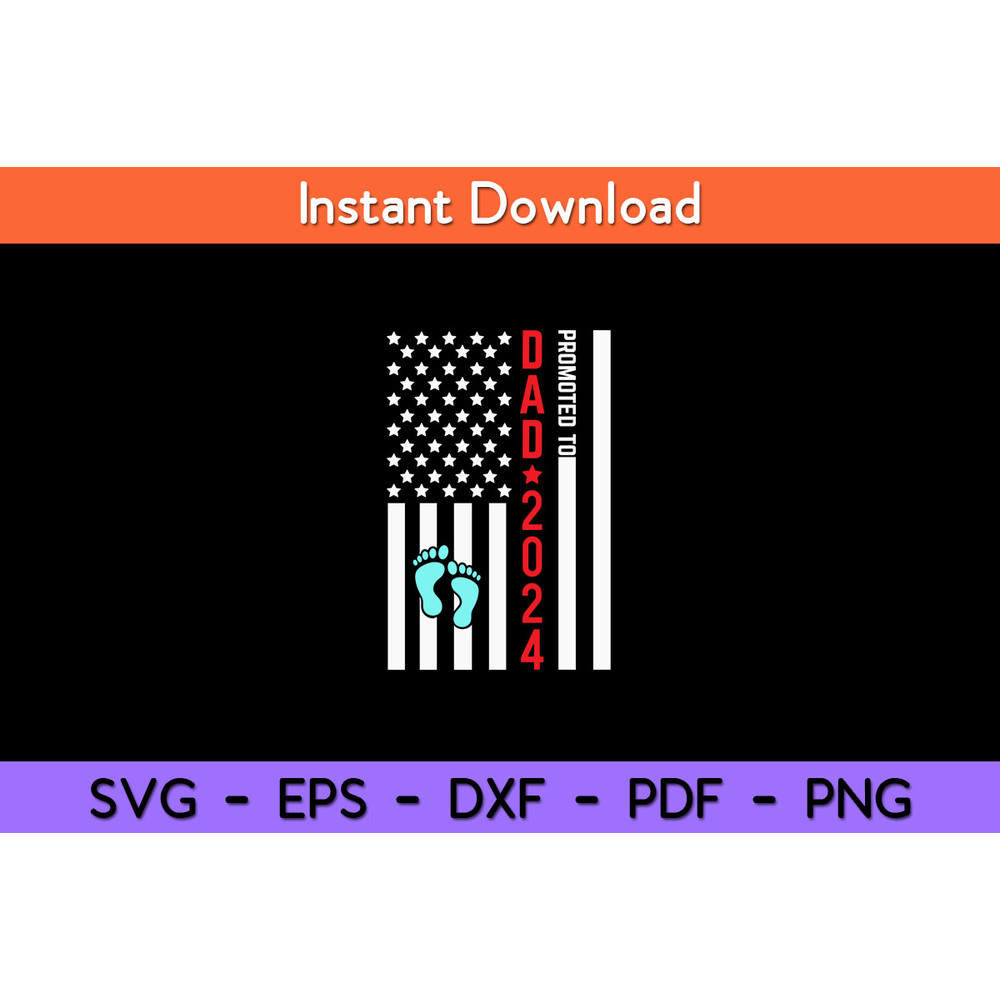 Promoted-To-Dad-2024-American-Flag-Svg.jpg