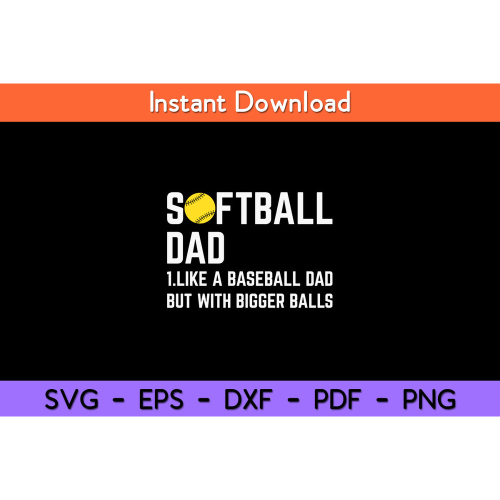 Softball-Dad-Like-A-Baseball-Dad-With-Bigger-Balls-Svg.jpg