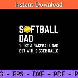 softball dad like a baseball dad with bigger balls svg design