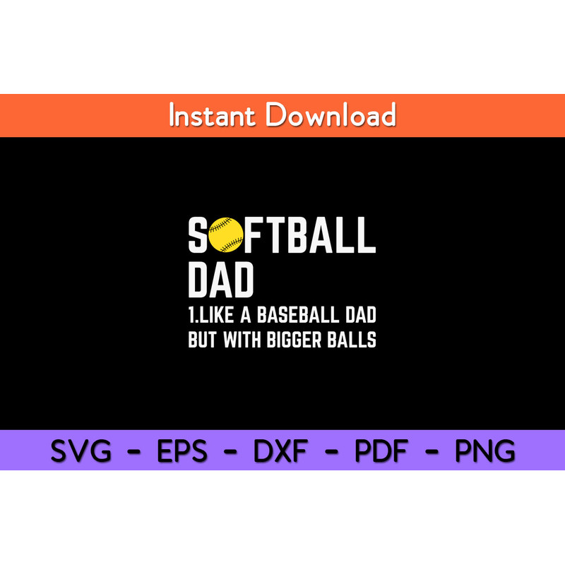 Softball-Dad-Like-A-Baseball-Dad-With-Bigger-Balls-Svg.jpg