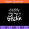 Daddy-Is-My-Bestie--Svg.jpg