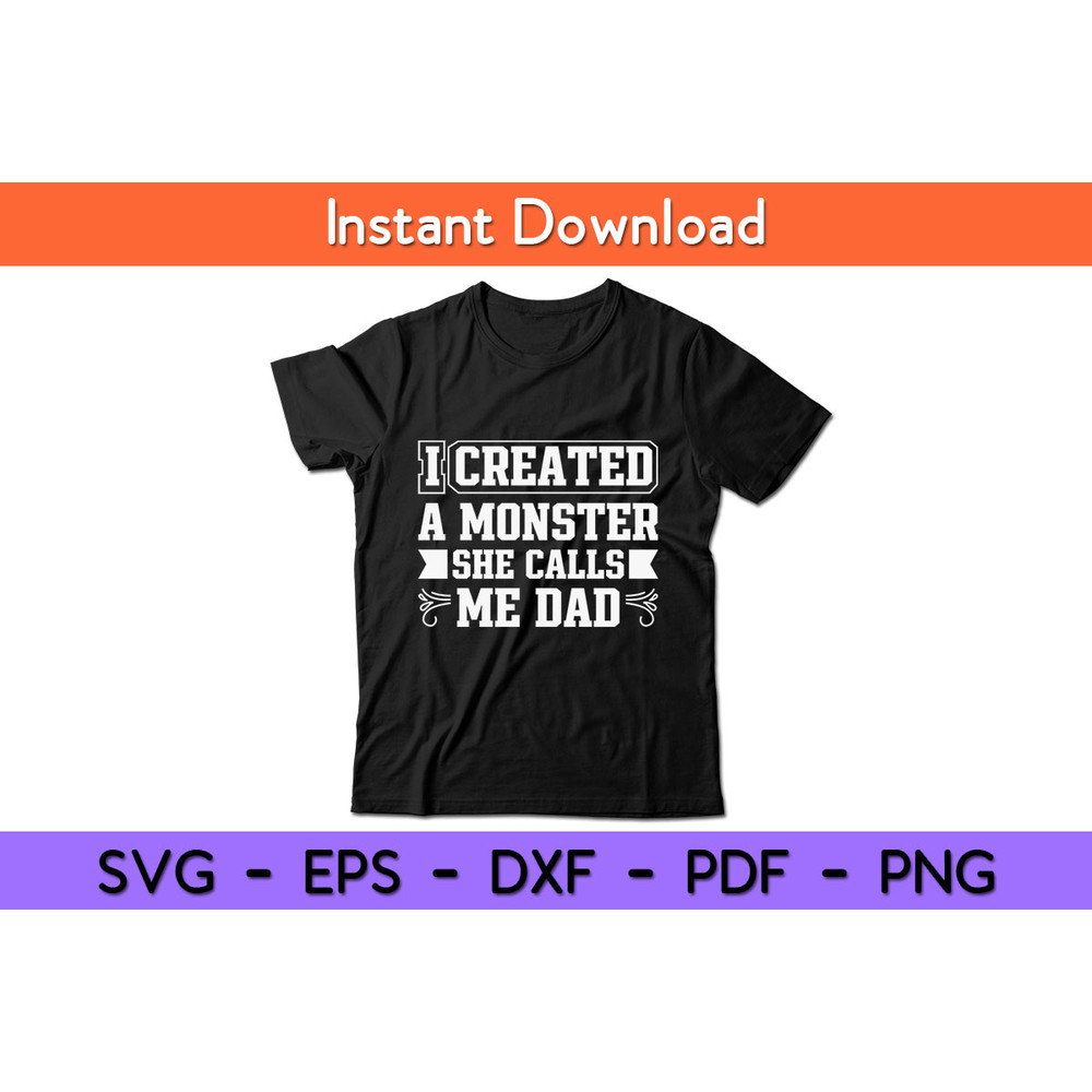 I-Created-A-Monster-She-Calls-Me-Dad-Tee.jpg