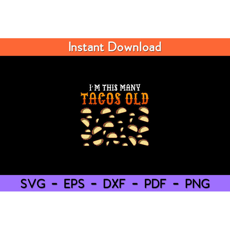 I’’m-This-Many-Tacos-Old-Svg.jpg