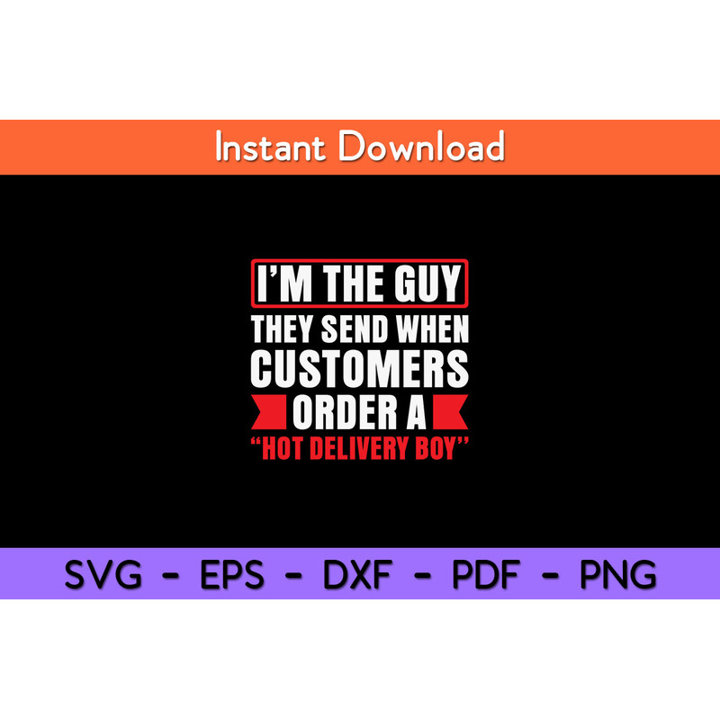I’m-The-Guy-Customers-Order-Hot-Delivery-boy-Svg.jpg