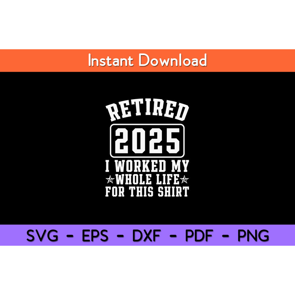 Retired-2025-I-Worked-My-Whole-Life--Svg.jpg